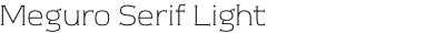 Meguro Serif Light